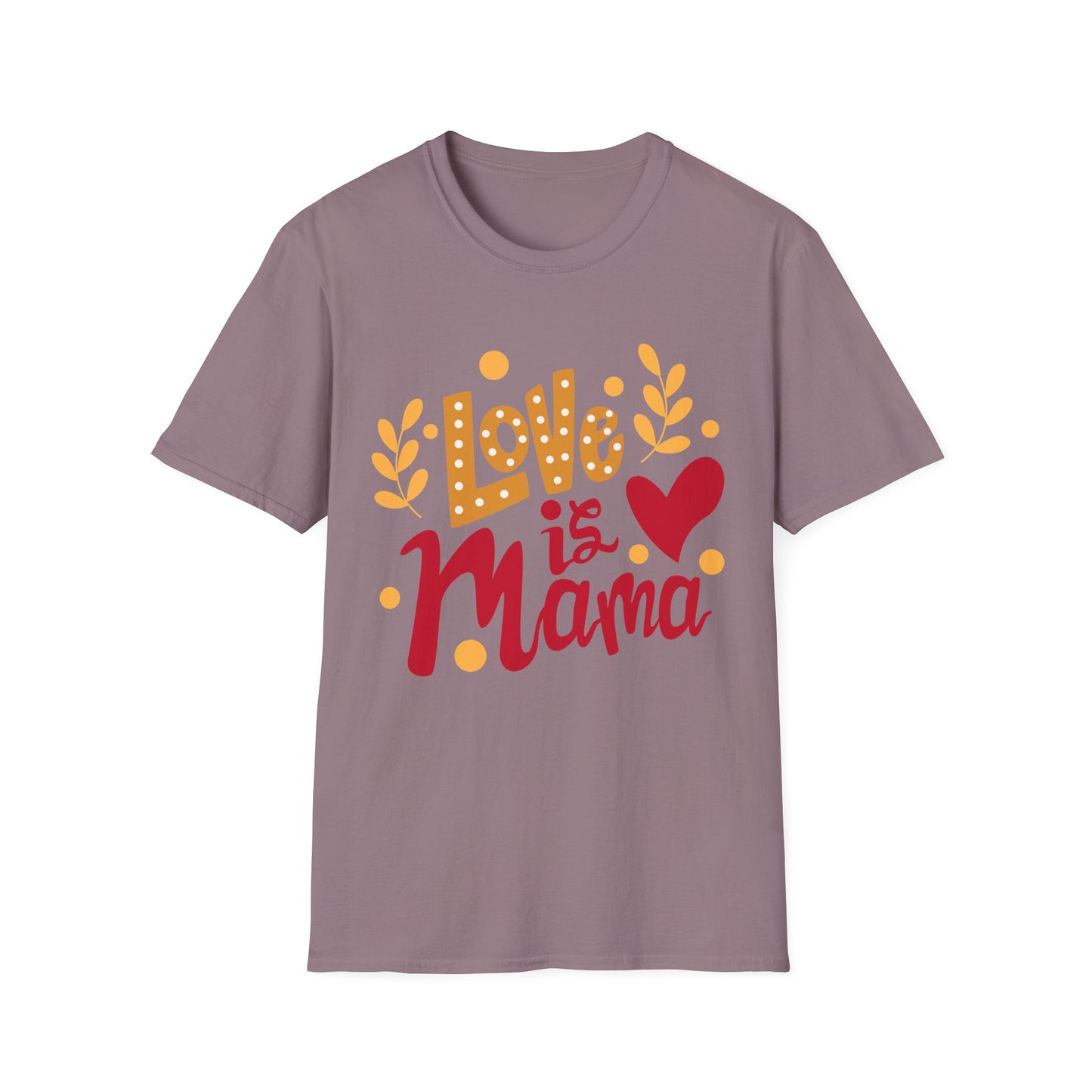 Love is Mama Unisex T-Shirt - Best Mom Ever Graphic Tee