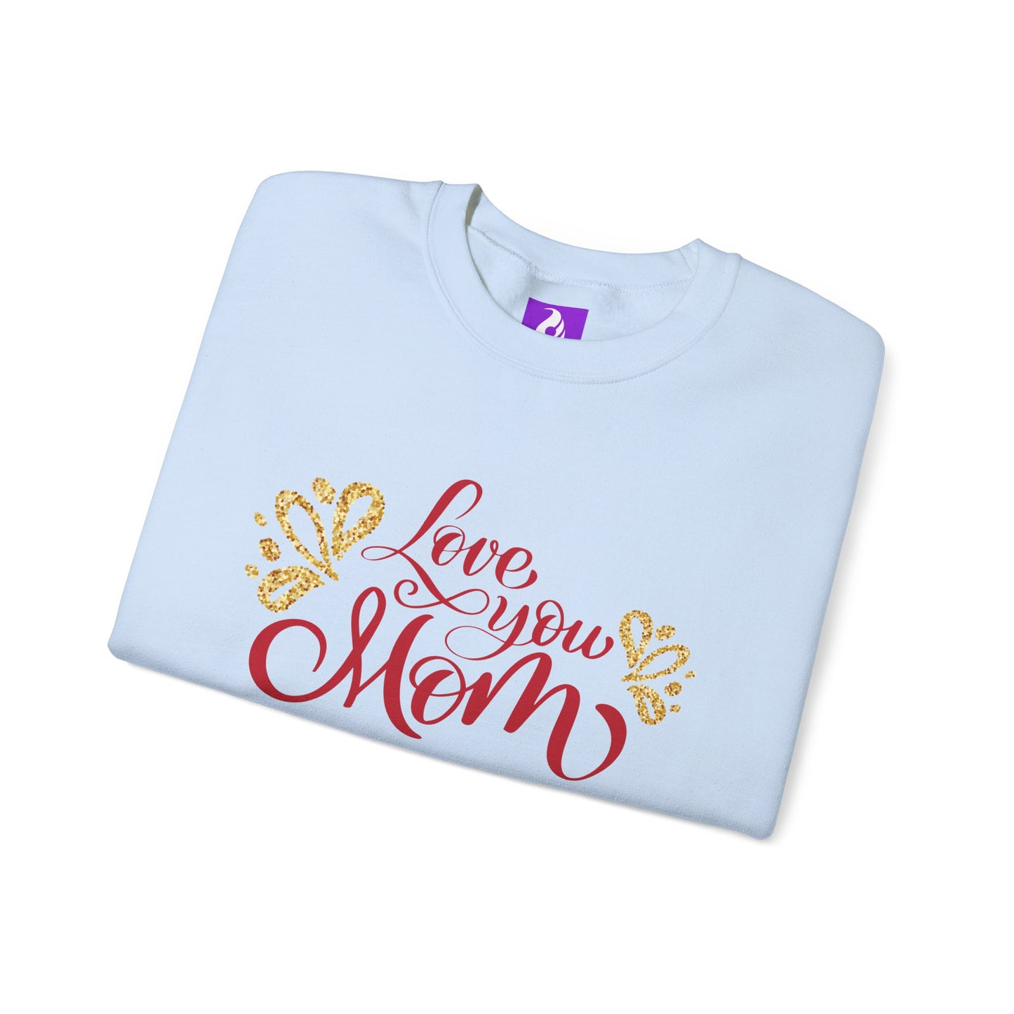 Love You Mom Crewneck Sweatshirt - Best Mom Gift for Mother's Day