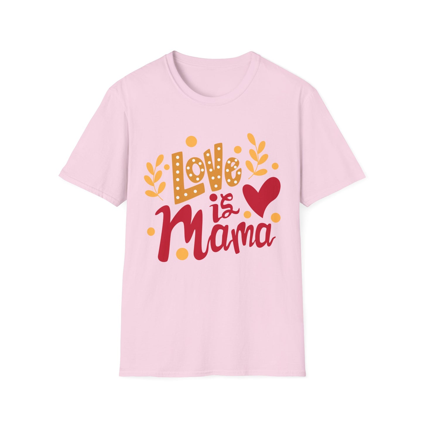 Love is Mama Unisex T-Shirt - Best Mom Ever Graphic Tee