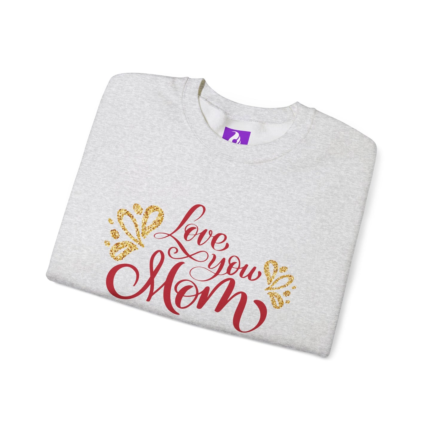 Love You Mom Crewneck Sweatshirt - Best Mom Gift for Mother's Day