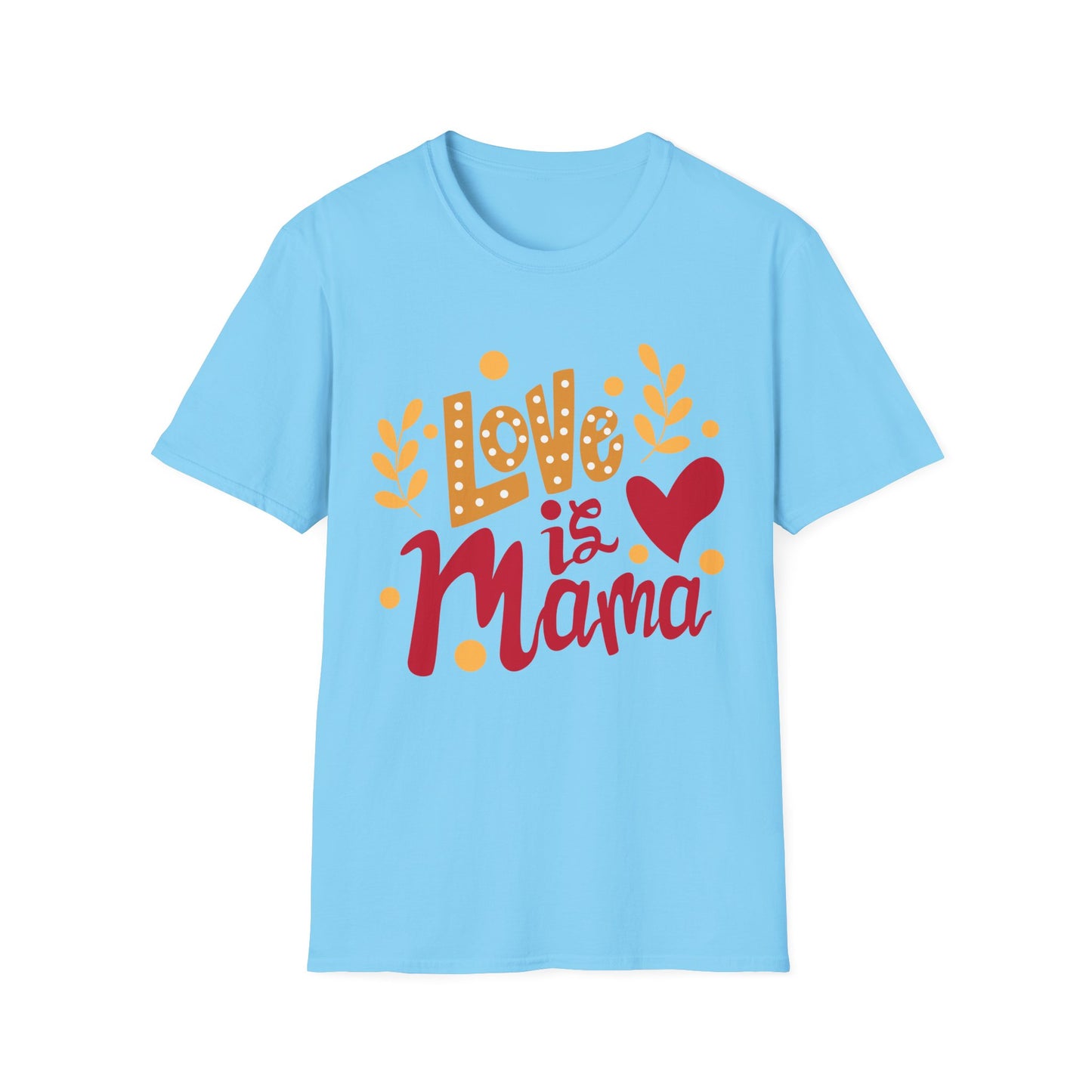 Love is Mama Unisex T-Shirt - Best Mom Ever Graphic Tee