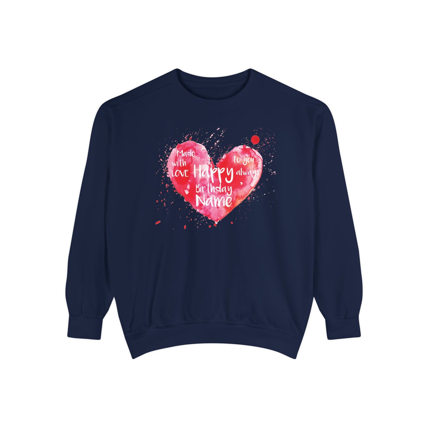 Garment-Dyed Sweatshirt: "Made with Love, Happy Always"
