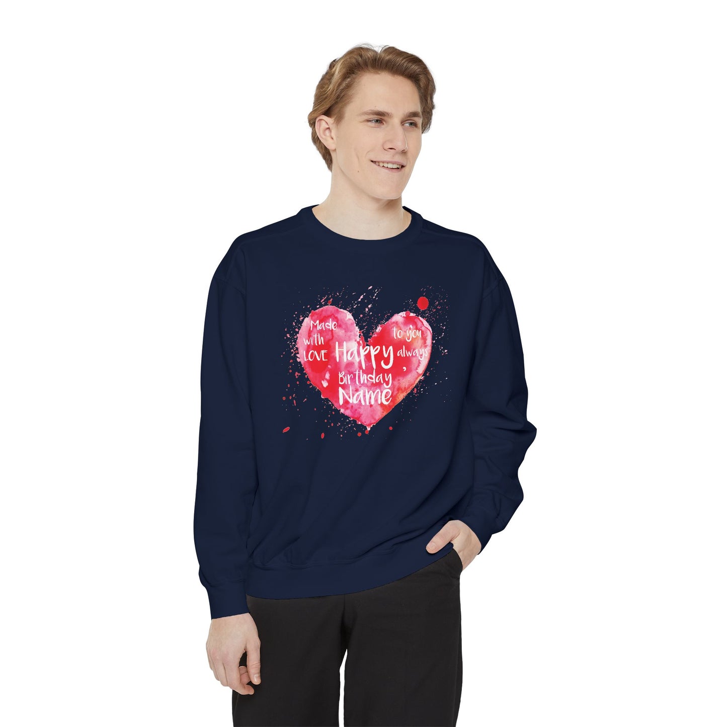 Garment-Dyed Sweatshirt: "Made with Love, Happy Always"
