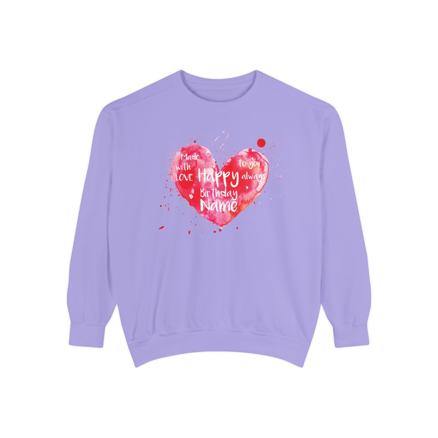 Garment-Dyed Sweatshirt: "Made with Love, Happy Always"