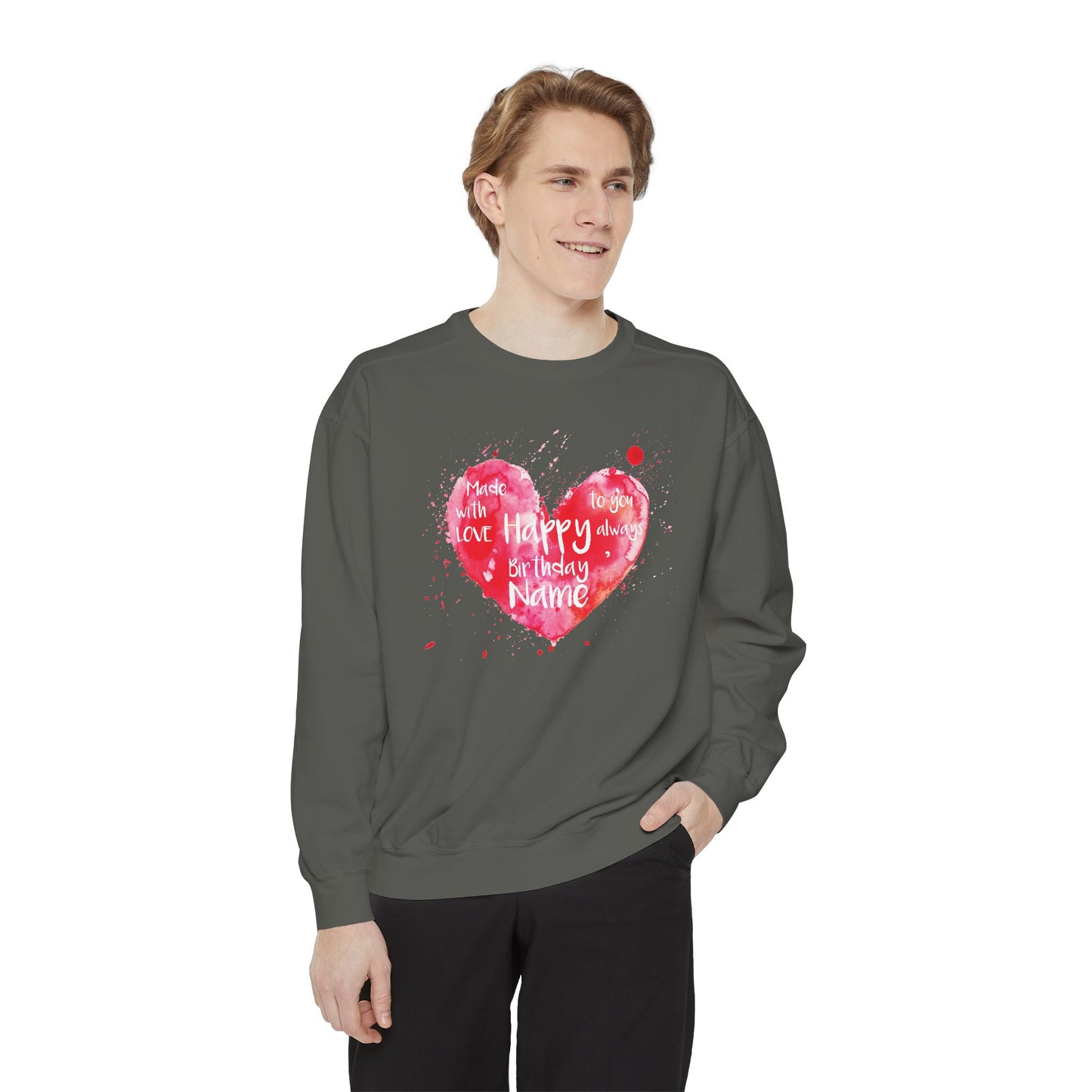 Garment-Dyed Sweatshirt: "Made with Love, Happy Always"