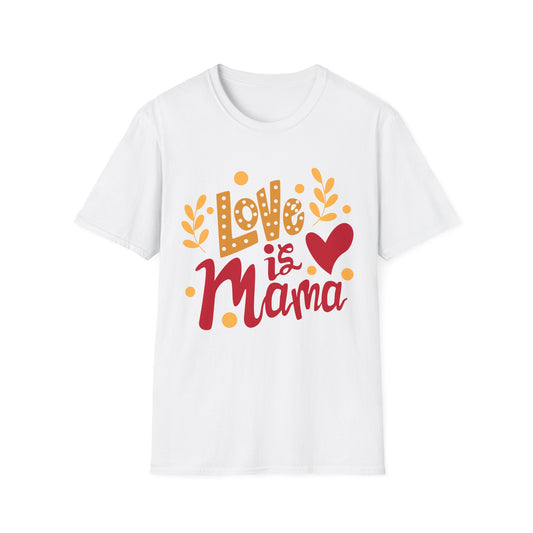 Love is Mama Unisex T-Shirt - Best Mom Ever Graphic Tee