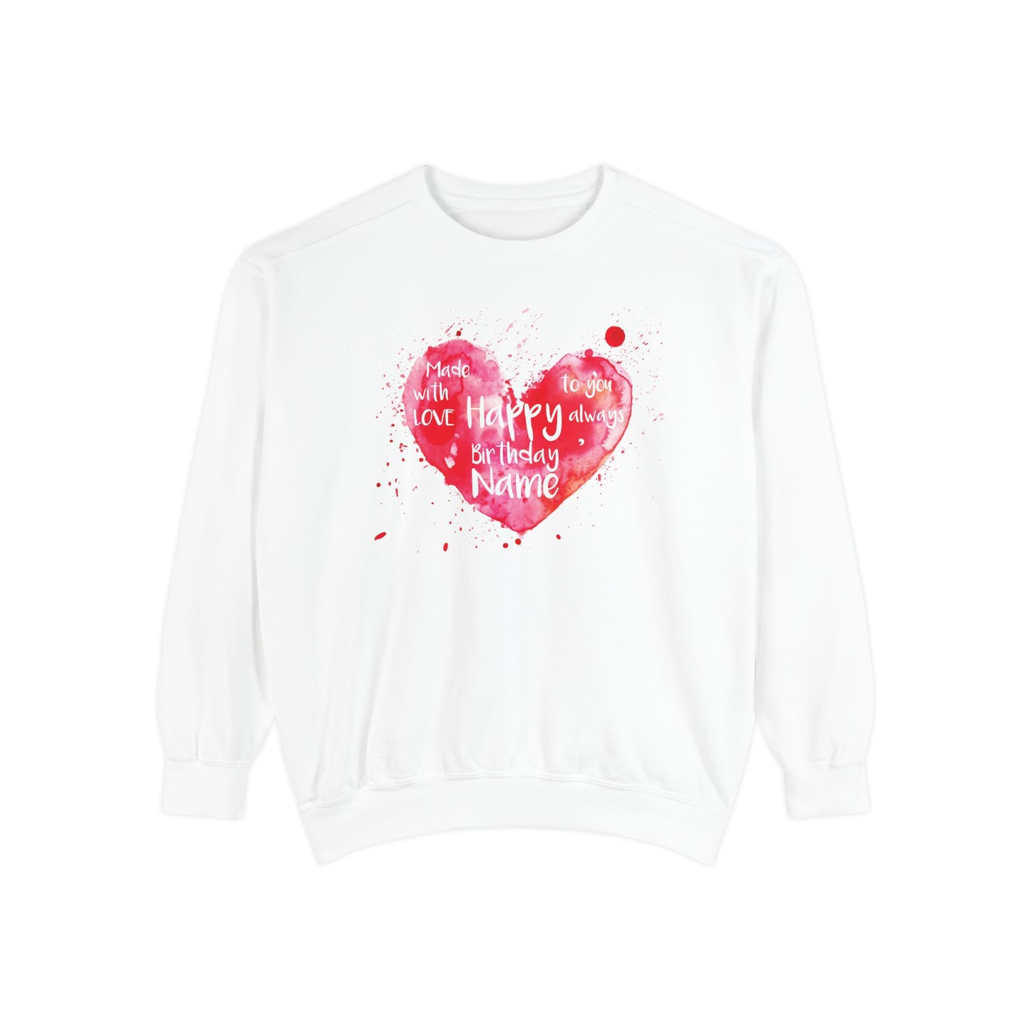 Garment-Dyed Sweatshirt: "Made with Love, Happy Always"
