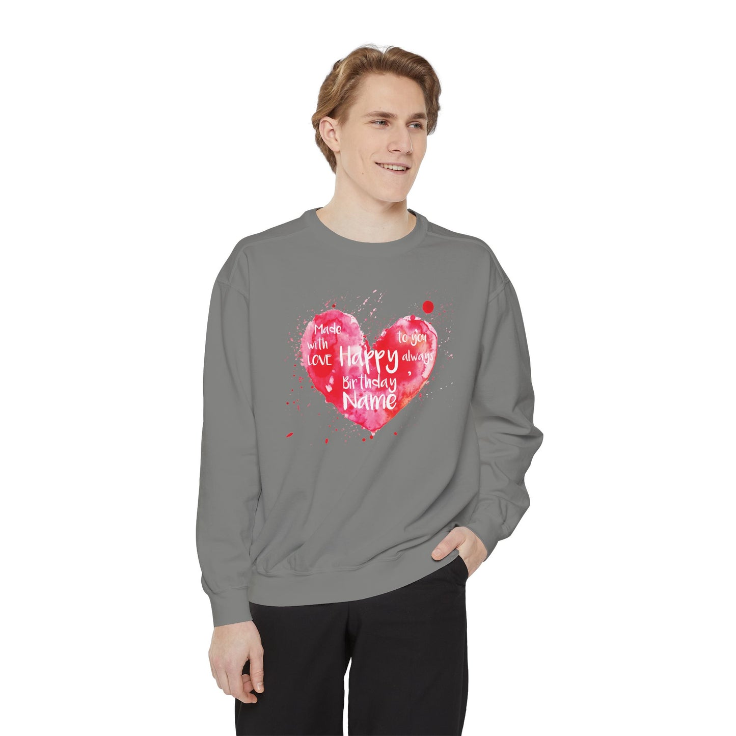 Garment-Dyed Sweatshirt: "Made with Love, Happy Always"