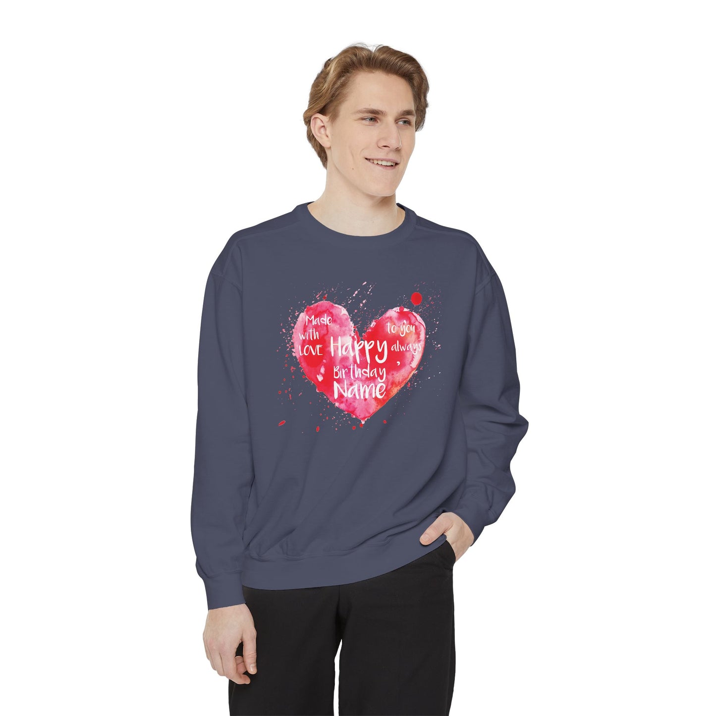 Garment-Dyed Sweatshirt: "Made with Love, Happy Always"