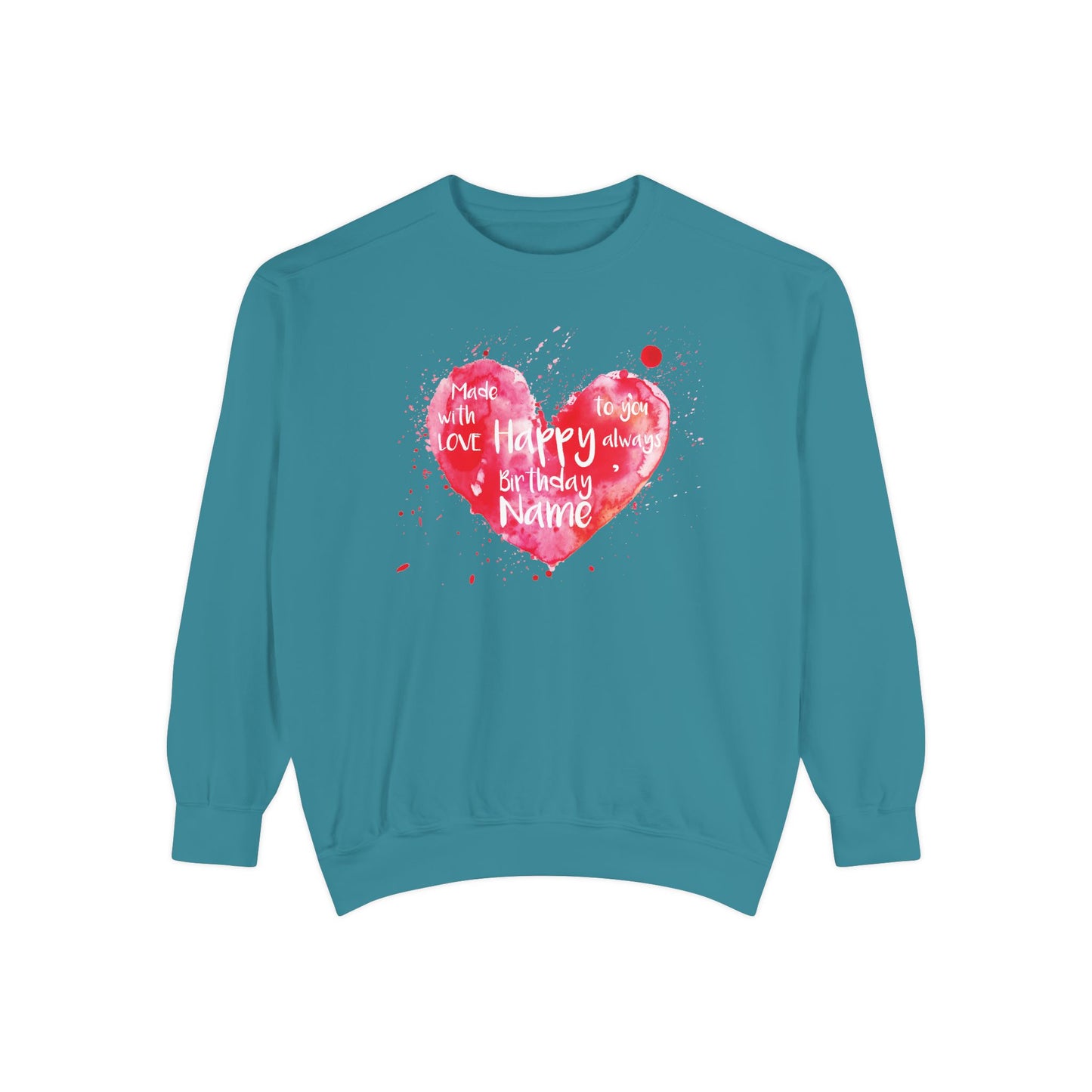 Garment-Dyed Sweatshirt: "Made with Love, Happy Always"