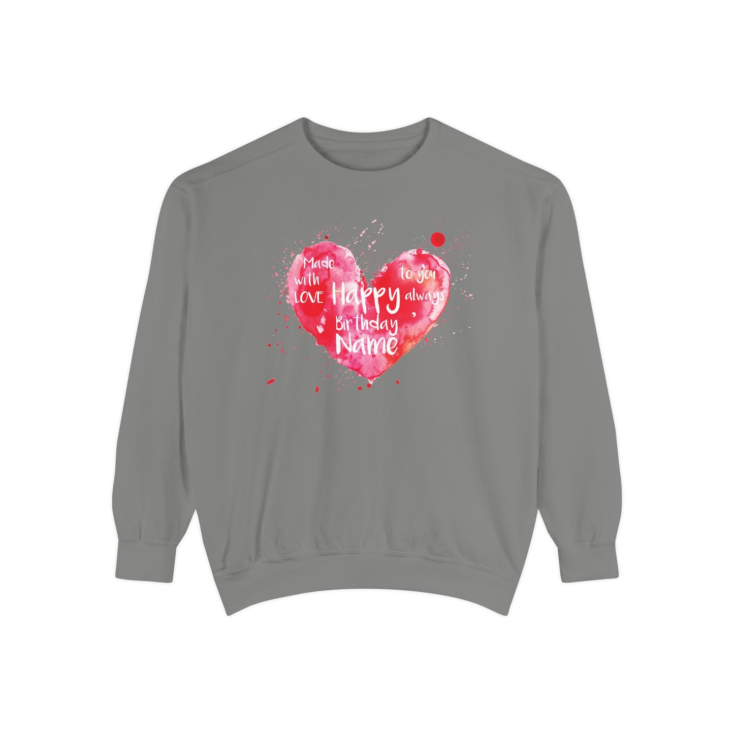 Garment-Dyed Sweatshirt: "Made with Love, Happy Always"