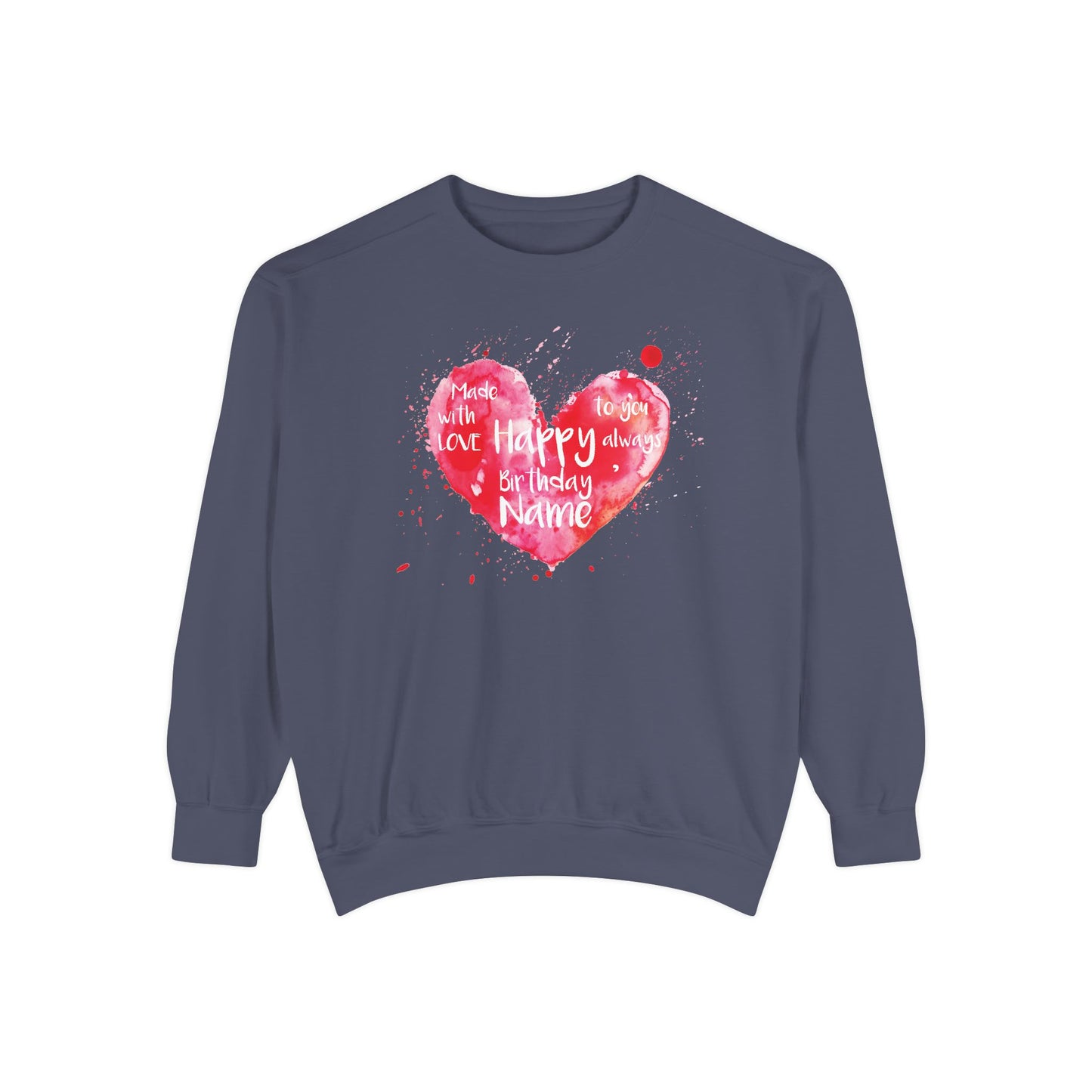 Garment-Dyed Sweatshirt: "Made with Love, Happy Always"