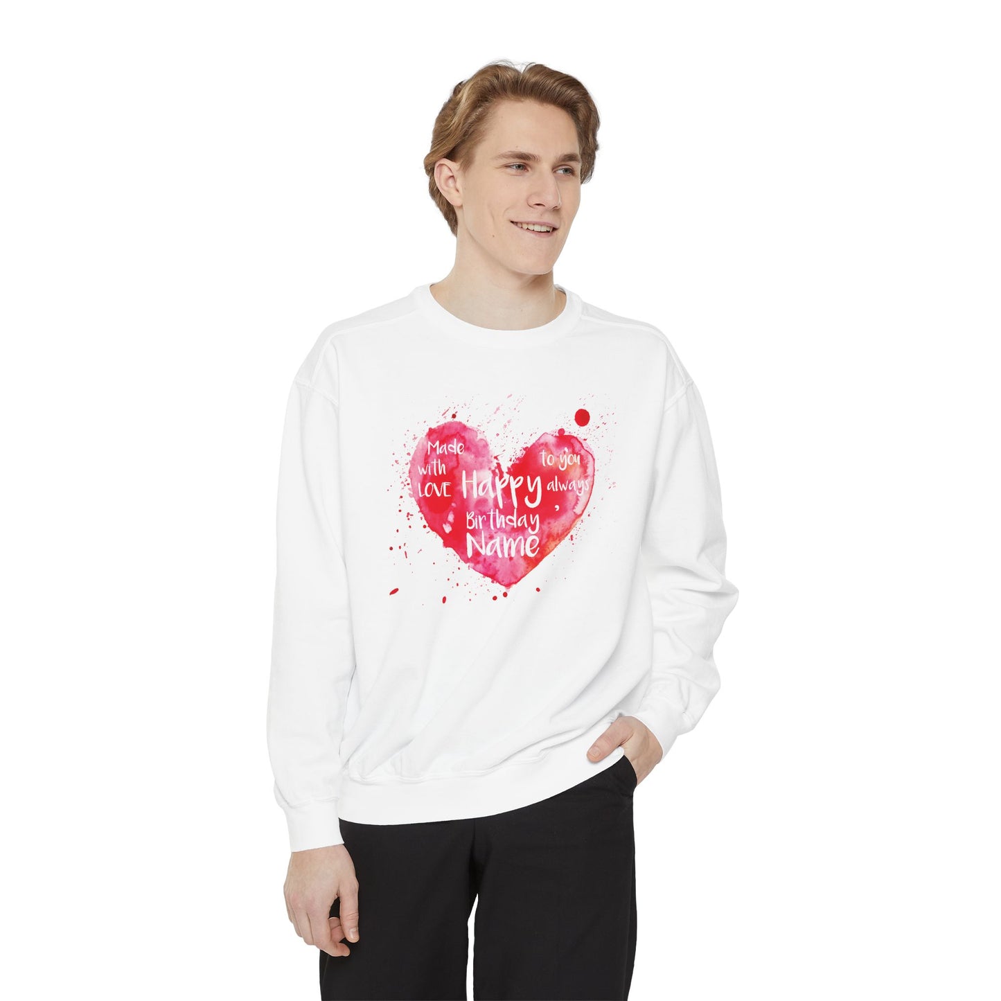 Garment-Dyed Sweatshirt: "Made with Love, Happy Always"