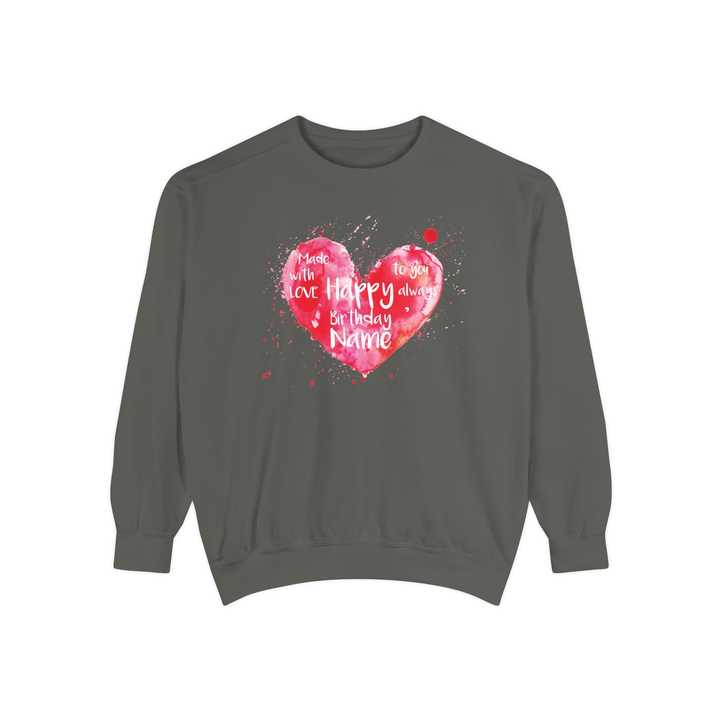 Garment-Dyed Sweatshirt: "Made with Love, Happy Always"