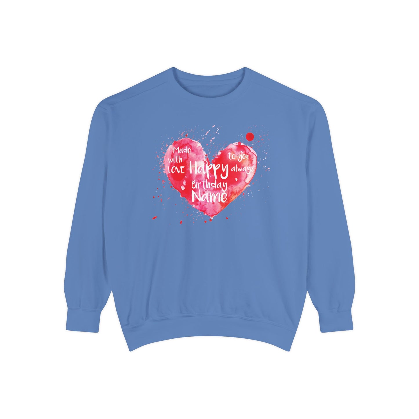 Garment-Dyed Sweatshirt: "Made with Love, Happy Always"